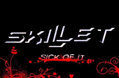 Skillet - Sick of It